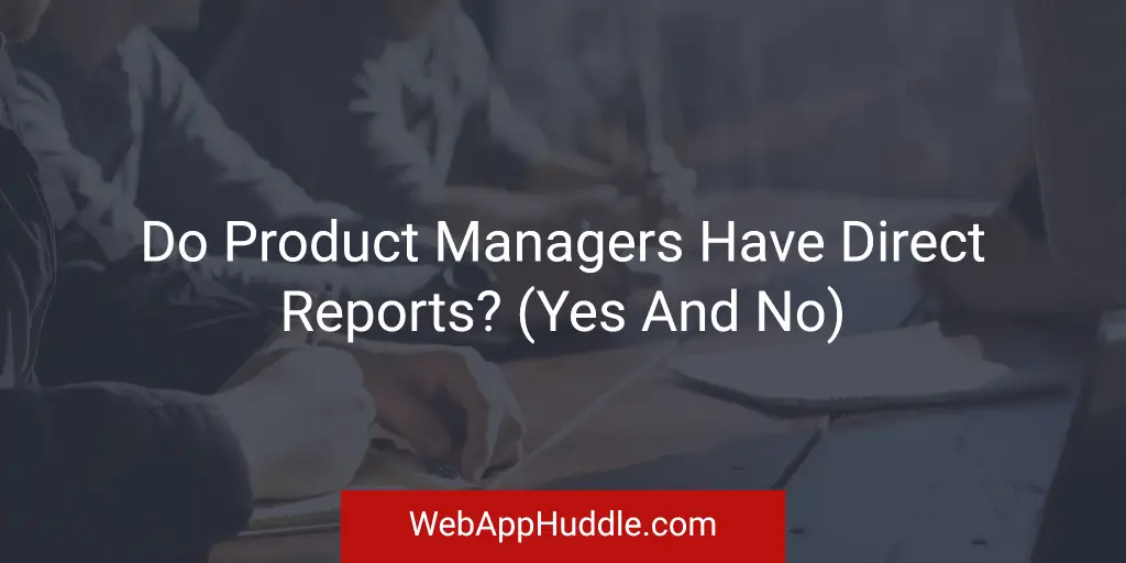 Do Product Managers Have Direct Reports